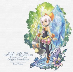 ファイナルファンタジー・クリスタルクロニクル エコーズ・オブ・タイム オリジナル・サウンドトラック