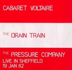 The Drain Train / Live in Sheffield, 19 Jan 82