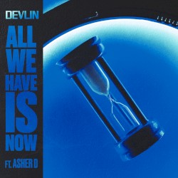 All We Have Is Now