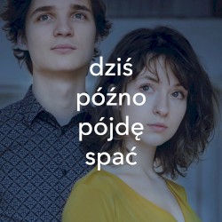 Dziś późno pójdę spać