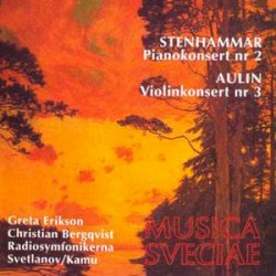 Stenhammar: Piano Concerto no. 2 / Aulin: Violin Concerto no. 3