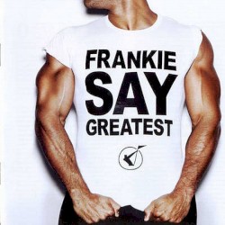 Frankie Say Greatest