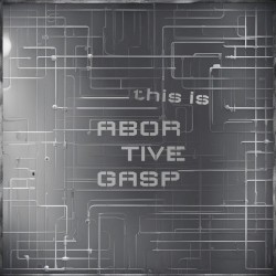 This Is Abortive Gasp (Compilation)
