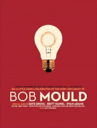 See a Little Light: A Celebration of the Music and Legacy of Bob Mould