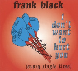 I Don’t Want to Hurt You (Every Single Time)
