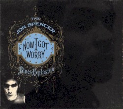 Now I Got Worry
