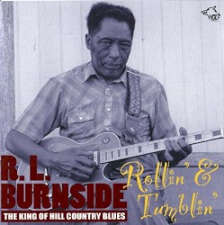 The King of Hill Country Blues: Rollin’ & Tumblin’