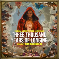 Three Thousand Years of Longing: Original Motion Picture Soundtrack