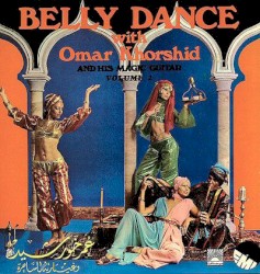 Belly Dance With Omar Khorshid and His Magic Guitar Volume 2