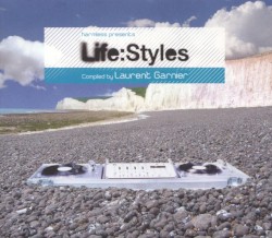 Life:Styles: Compiled by Laurent Garnier