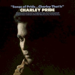 "Songs of Pride... Charley That Is"