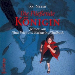 Die Fließende Königin