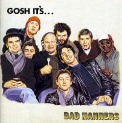 Gosh! It’s… Bad Manners