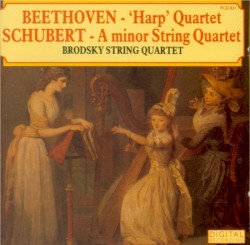 Schubert: A Minor String Quartet / Beethoven: 'Harp' Quartet