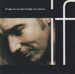 If I Was: The Very Best of Midge Ure & Ultravox
