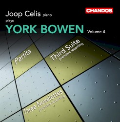 Joop Celis plays York Bowen, Volume 4: Partita / Third Suite / Three Novelettes