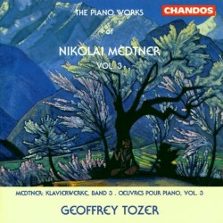The Piano Works of Nikolai Medtner, Vol. 3