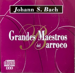 Grandes Maestros Del Barroco. Johann S. Bach