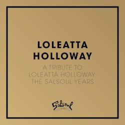A Tribute to Loleatta Holloway: The Salsoul Years