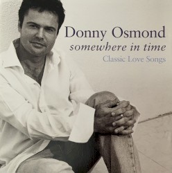 Somewhere in Time: Classic Love Songs