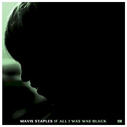 If All I Was Was Black