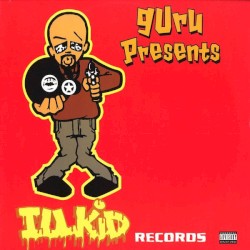 Guru Presents Ill Kid Records
