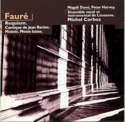 Requiem / Cantique de Jean Racine / Motets / Messe basse