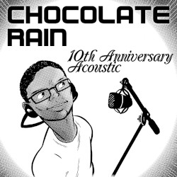 Chocolate Rain (tenth anniversary acoustic)