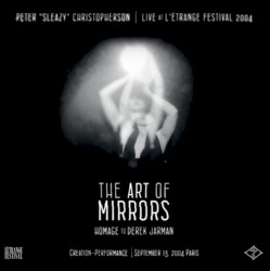 Live at L’Étrange Festival 2004: The Art of Mirrors (Homage to Derek Jarman)