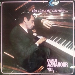 De t’avoir aimée…