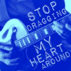 Stop Dragging My Heart Around