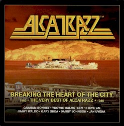Breaking the Heart of the City: The Very Best of Alcatrazz