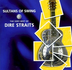 Sultans of Swing: The Very Best of Dire Straits