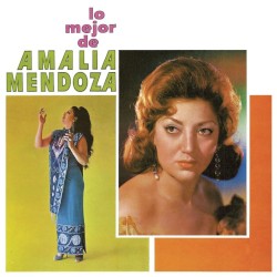 Lo mejor de Amalia Mendoza