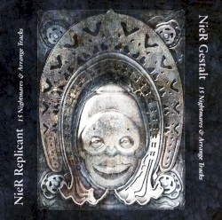 NieR Gestalt & Replicant 15 Nightmares & Arrange Tracks