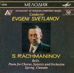 Bells, Poem for Chorus, Soloists And Orchestra / Spring, Cantata