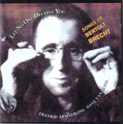 Let No One Deceive You: Songs of Bertolt Brecht