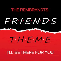 I’ll Be There for You (Theme From “Friends”)