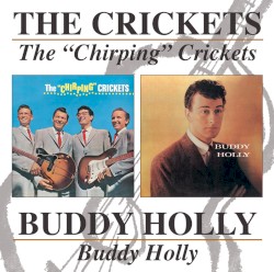 The “Chirping” Crickets / Buddy Holly