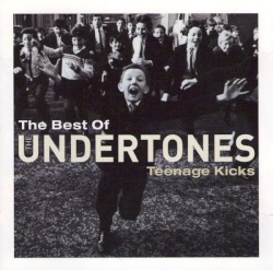 Teenage Kicks: The Best of the Undertones