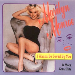 I Wanna Be Loved by You & More Great Hits