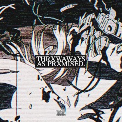 THRXWAWAYS AS PRXMISED.