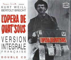 L' Opéra de Quat' Sous - Version Intégrale Française