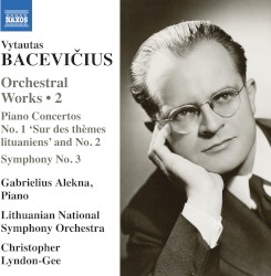 Orchestral Works 2: Piano Concerto no. 1 "Sur des thèmes lithuaniens" and no. 2 / Symphony no. 3
