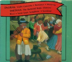 Dvorak: Violin Concerto / Romance / Mazurek; Smetana: The Bartered Bride (Dances)