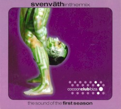 Sven Väth in the Mix: The Sound of the First Season