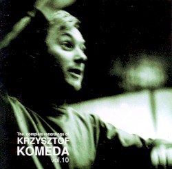 The Complete Recordings of Krzysztof Komeda, Vol. 10