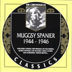 The Chronological Classics: Muggsy Spanier 1944-1946