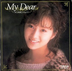 My Dear / NORIKO Part V