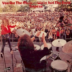 You Are the Music... We're Just the Band